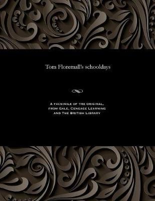 Tom Floremall's Schooldays