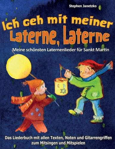 Ich geh mit meiner Laterne, Laterne - Meine schönsten Laternenlieder für Sankt Martin
