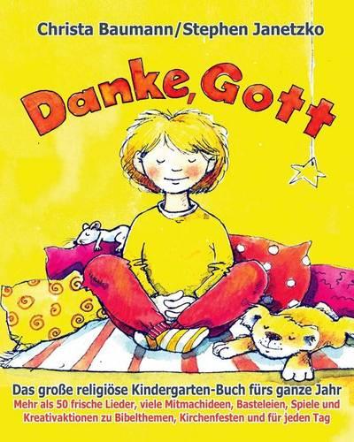 Danke, Gott - Das große religiöse Kindergarten-Buch fürs ganze Jahr