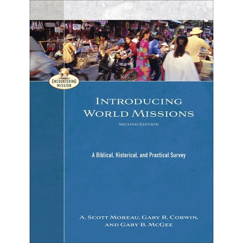 Introducing World Missions – A Biblical, Historical, and Practical Survey