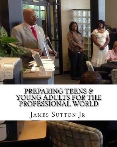 Preparing Teens & Young Adults for the Professional World