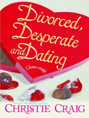 Divorced, Desperate and Dating