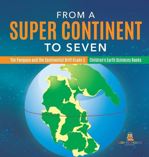 From a Super Continent to Seven The Pangaea and the Continental Drift ...