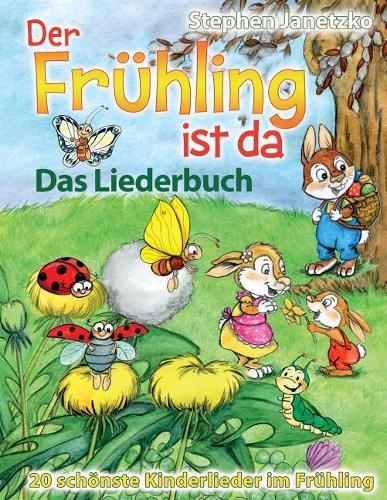 Der Frühling ist da - 20 schönste Kinderlieder im Frühling