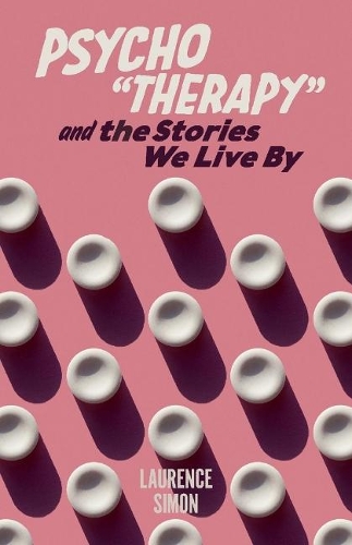 Psycho"therapy" and The Stories We Live By