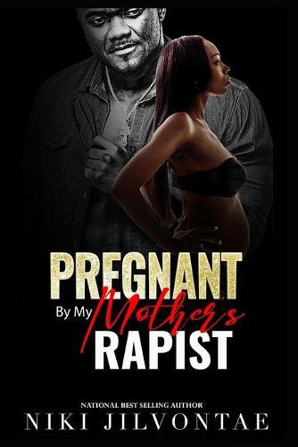 Pregnant By My Mother's Rapist