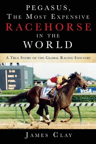 Pegasus, The Most Expensive Racehorse in the World