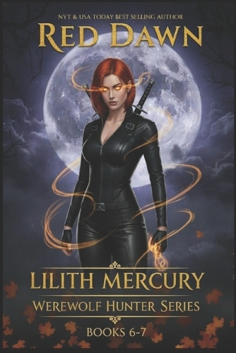 Lilith Mercury, Werewolf Hunter Books 6-7