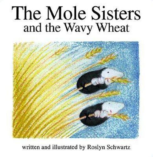The Mole Sisters and Wavy Wheat