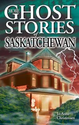 More Ghost Stories of Saskatchewan