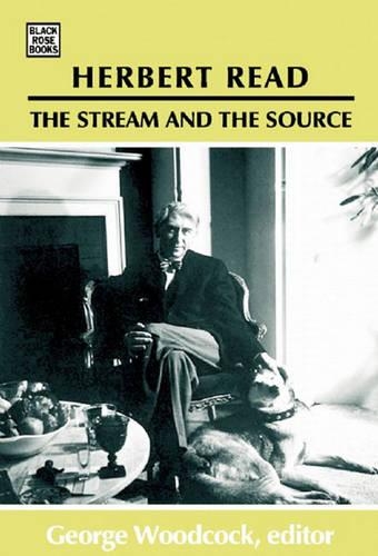 Herbert Read: The Stream and the Source – The Stream and the Source