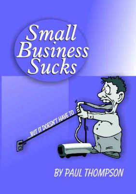 Small Business Sucks... But it Doesn't Have to