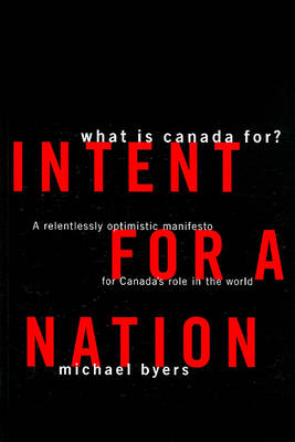 Intent for a Nation: What Is Canada For?