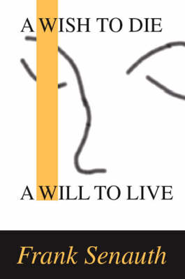 A Wish to Die: a Will to Live