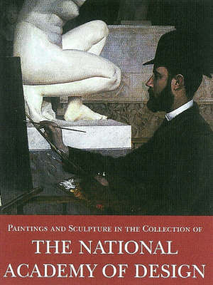 Paintings and Sculpture in the Collection of the National Academy of Design: 1826-1926 v. 1