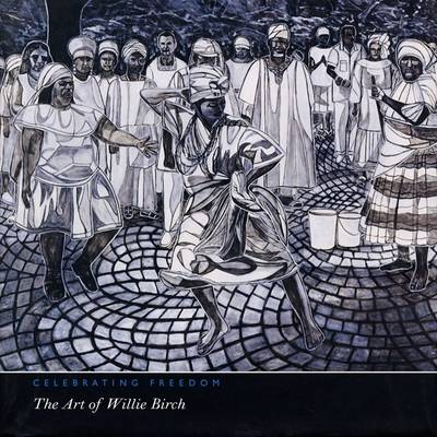 Celebrating Freedom: The Art of Willie Birch