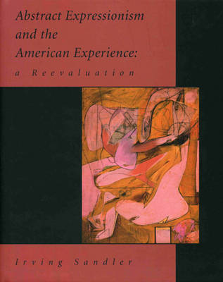 Abstract Expressionism and the American Experience: A Re-evaluation