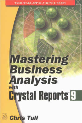 MASTERING BUSINESS ANALYSIS WITH CRYSTAL REPORTS 9