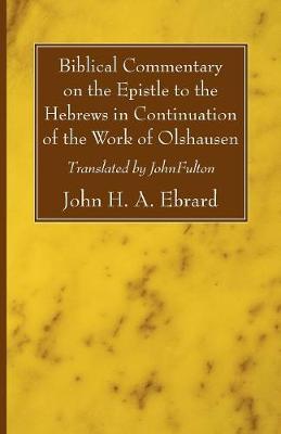 Biblical Commentary on the Epistle to the Hebrews in Continuation of the Work of Olshausen