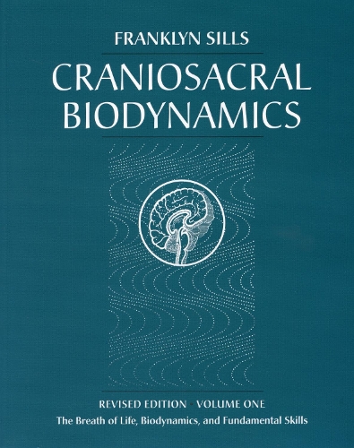 Craniosacral Biodynamics, Volume One
