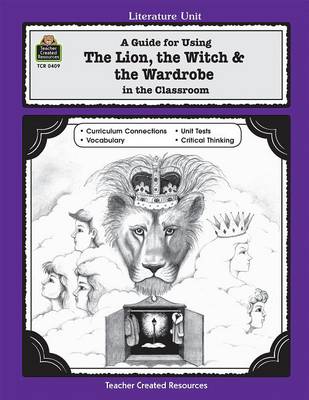 A Literature Unit for "the Lion, the Witch and the Wardrobe" by C.S. Lewis