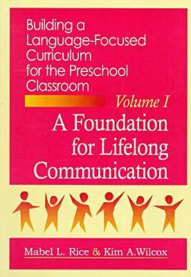Building a Language-focused Curriculum for the Preschool Classroom: A Foundation for Lifelong Communication v. 1