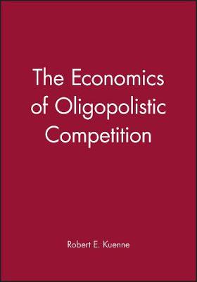 The Economics of Oligopolistic Competition