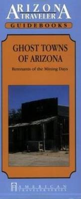 Ghost Towns of Arizona