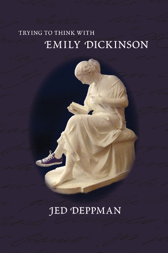 Trying to Think with Emily Dickinson