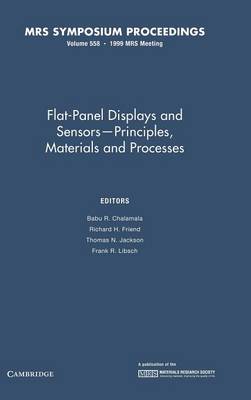 Flat-panel Displays and Sensors - Principles, Materials, and Processes: Volume 558