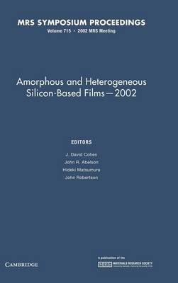 Amorphous and Heterogeneous Silicon-Based Films 2002: Volume 715