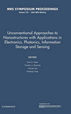 Unconventional Approaches to Nanostructures with Applications in Electronics, Photonics, Information Storage and Sensing: Volume 776
