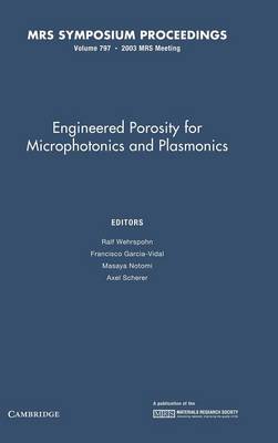 Engineered Porosity for Microphotonics and Plasmonics: Volume 797