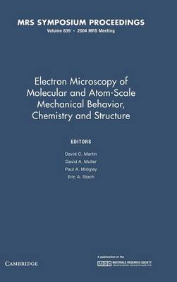 Electron Microscopy of Molecular and Atom-Scale Mechanical Behavior, Chemistry and Structure: Volume 839