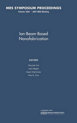 Ion-Beam-Based Nanofabrication: Volume 1020