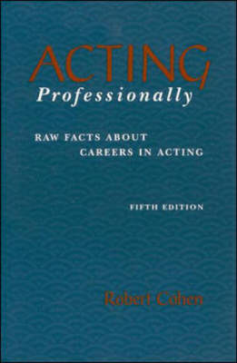 Acting Professionally: Raw Facts about Careers in Acting