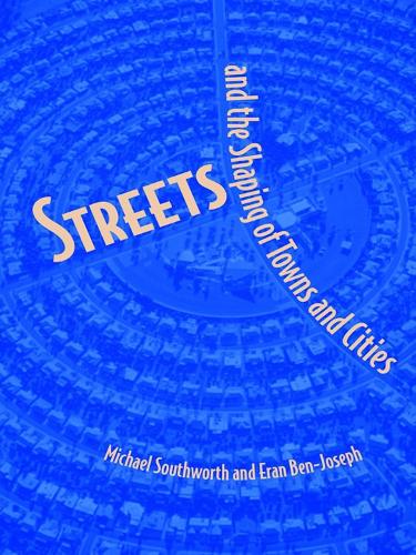 Streets and the Shaping of Towns and Cities