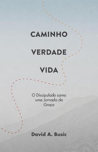 Caminho, Verdade, Vida