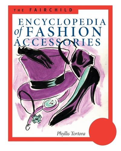 The Fairchild Encyclopedia of Fashion Accessories