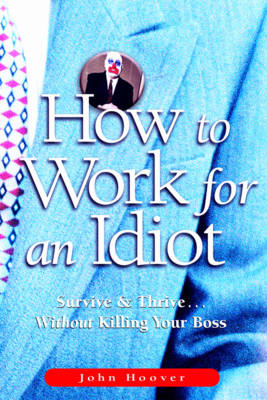 How to Work for an Idiot