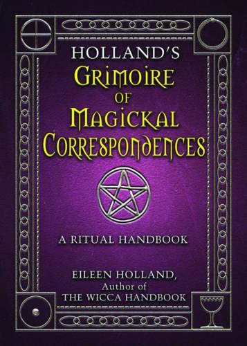 Holland'S Grimoire of Magickal Correspondences