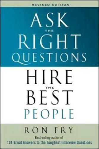Ask the Right Questions, Hire the Best People