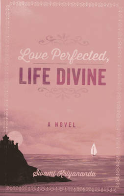 Love Perfected, Life Divine