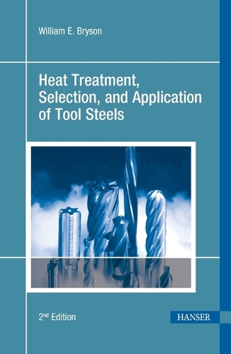 Heat Treatment, Selection and Application of Tool Steels