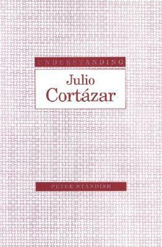 Understanding Julio Cortazar
