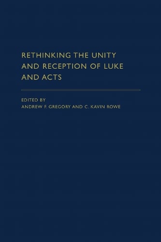 Rethinking the Unity and Reception of Luke and Acts