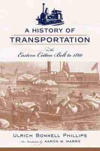 A History of Transportation in the Eastern Cotton Belt to 1860