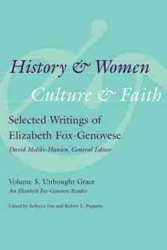 History and Women, Culture and Faith: Selected Writings of Elizabeth Fox-Genovese