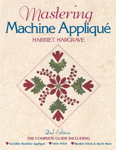 Mastering Machine Applique 2ndedition