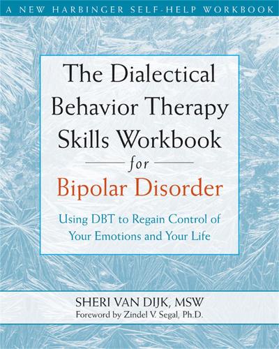 The Dialectical Behavior Therapy Skills Workbook for Bipolar Disorder